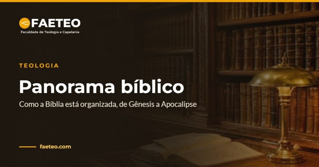 Panorama bíblico: como a Bíblia está organizada 2 Panorama bíblico — Como a Bíblia está organizada, de Gênesis a Apocalipse | FAETEO